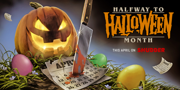 [News] April is ‘Halfway to Halloween Month’ on Shudder!