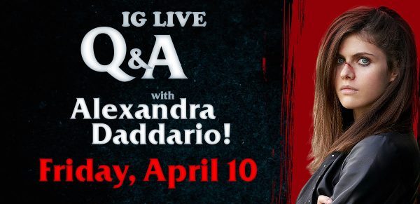 [News] IG Live Q&A with Alexandra Daddario This Friday for WE SUMMON THE DARKNESS