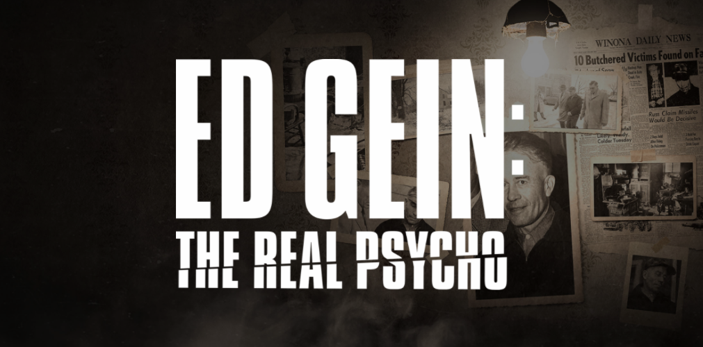 [Documentary Review] ED GEIN: THE REAL PSYCHO